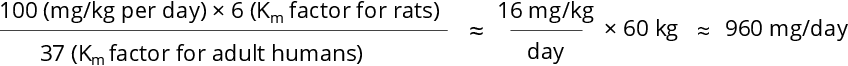 The high dose used in the animal studies translates to the following human dose